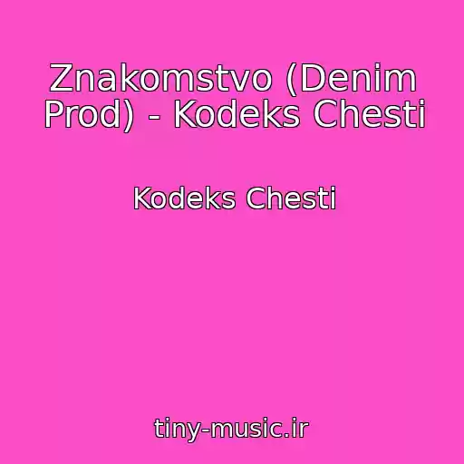 کاور آهنگ Znakomstvo (Denim Prod) - Kodeks Chestі از Kodeks Chestі