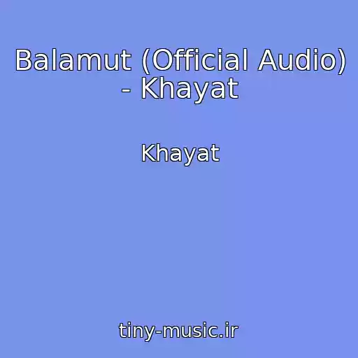 کاور آهنگ Balamut (Official Audio) - Khayat از Khayat