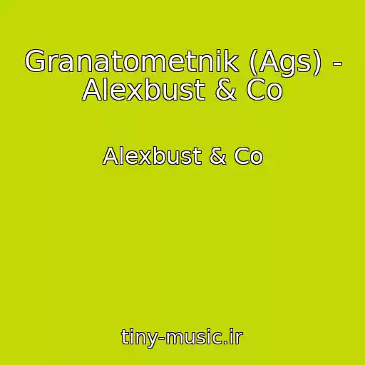 کاور آهنگ Granatometnik (Ags) - Alexbust & Co از Alexbust & Co