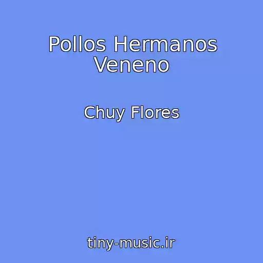 کاور آهنگ Pollos Hermanos Veneno از Chuy Flores