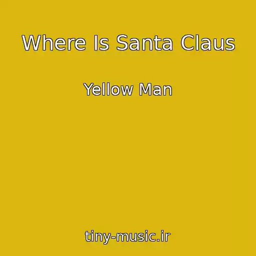 کاور آهنگ Where Is Santa Claus از Yellow Man