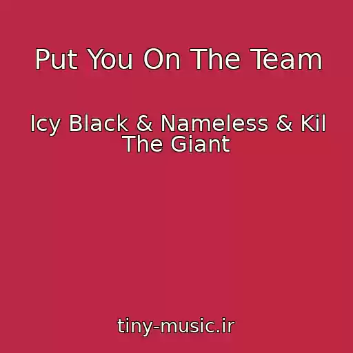 کاور آهنگ Put You On The Team از Icy Black & Nameless & Kil The Giant