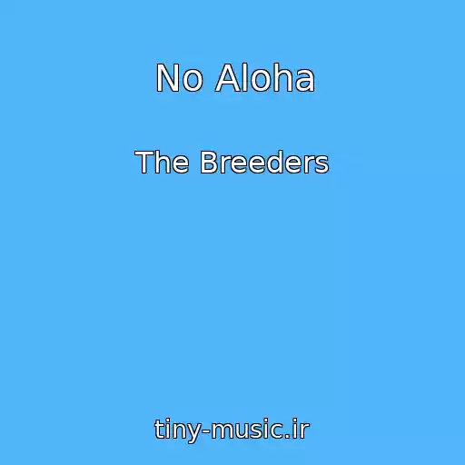 کاور آهنگ No Aloha از The Breeders