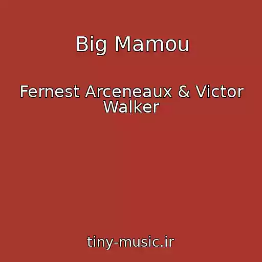 کاور آهنگ Big Mamou از Fernest Arceneaux & Victor Walker