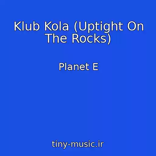 کاور آهنگ Klub Kola (Uptight On The Rocks) از Planet E