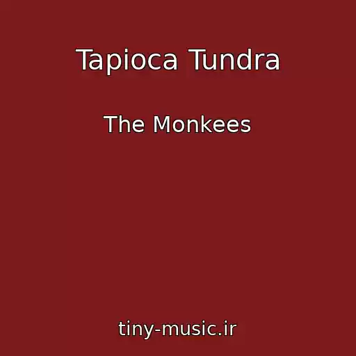 کاور آهنگ Tapioca Tundra از The Monkees