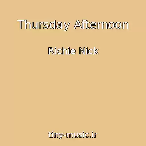 کاور آهنگ Thursday Afternoon از Richie Nick
