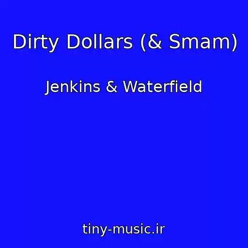 کاور آهنگ Dirty Dollars (& Smam) از Jenkins & Waterfield