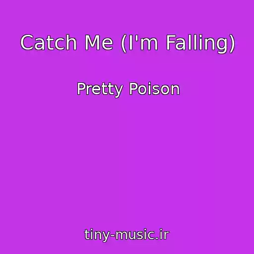کاور آهنگ Catch Me (I'm Falling) از Pretty Poison