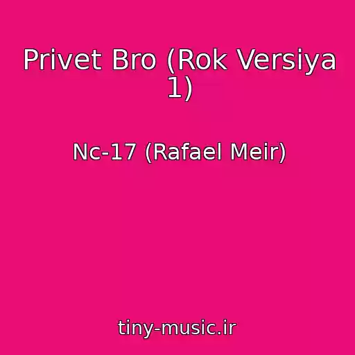 کاور آهنگ Privet Bro (Rok Versiya 1) از Nc-17 (Rafael Meir)