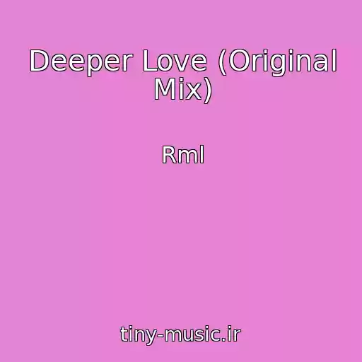 کاور آهنگ Deeper Love (Original Mix) از Rml