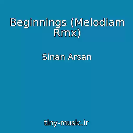 کاور آهنگ Beginnings (Melodiam Rmx) از Sinan Arsan