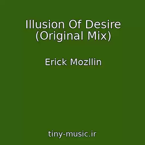 کاور آهنگ Illusion Of Desire (Original Mix) از Erick Mozllin