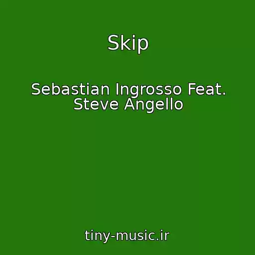 کاور آهنگ Skip از Sebastian Ingrosso Feat. Steve Angello