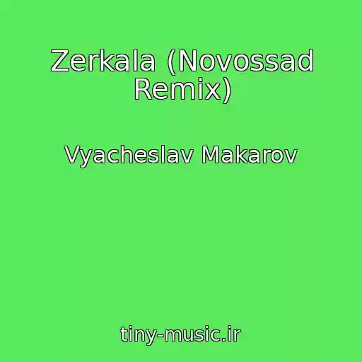 کاور آهنگ Zerkala (Novossad Remix) از Vyacheslav Makarov