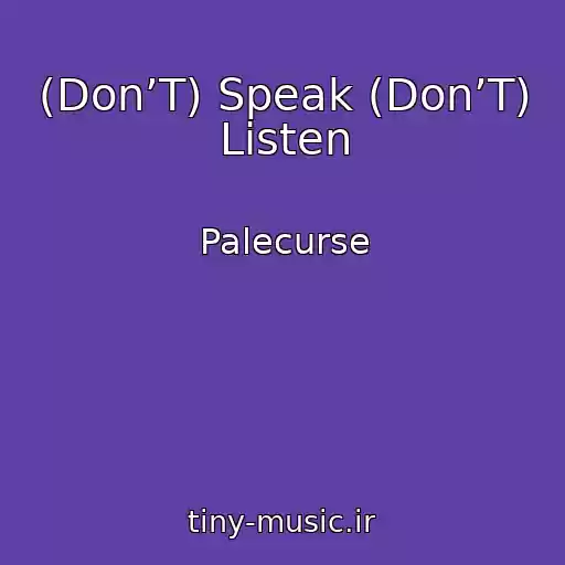 کاور آهنگ (Don’T) Speak (Don’T) Listen از Palecurse