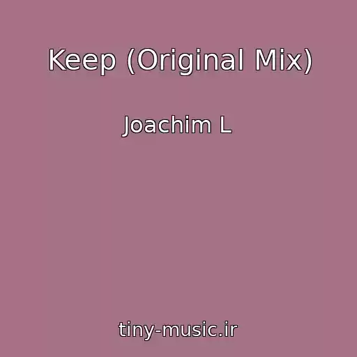 کاور آهنگ Keep (Original Mix) از Joachim L