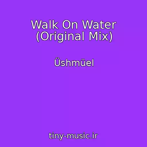 کاور آهنگ Walk On Water (Original Mix) از Üshmüel