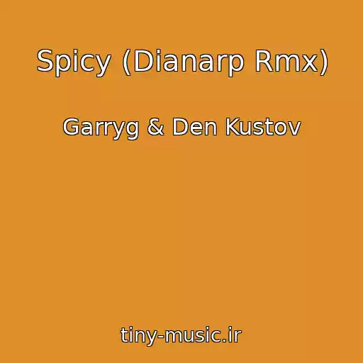 کاور آهنگ Spicy (Dianarp Rmx) از Garryg & Den Kustov