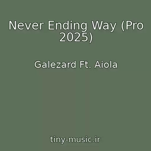 کاور آهنگ Never Ending Way (Pro 2025) از Galezard Ft. Aiola