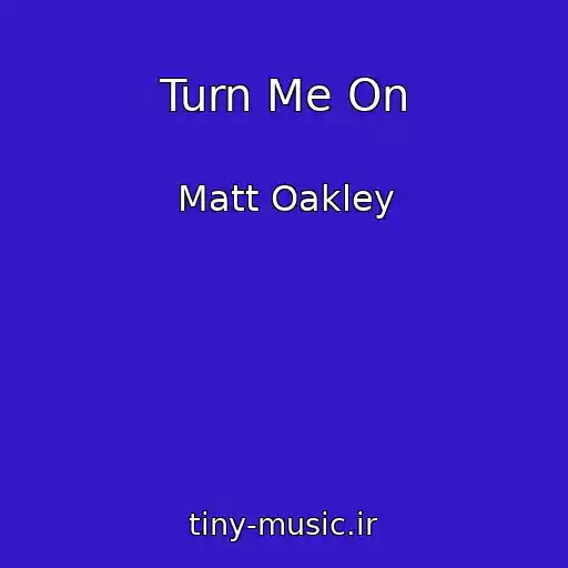 کاور آهنگ Turn Me On از Matt Oakley