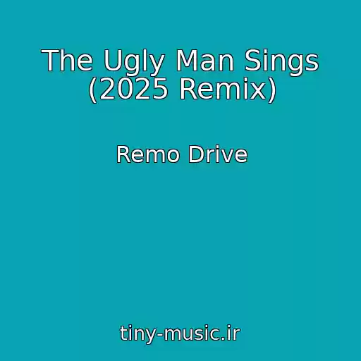 کاور آهنگ The Ugly Man Sings (2025 Remix) از Remo Drive