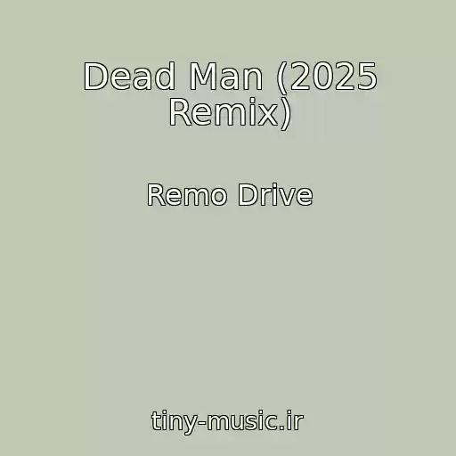 کاور آهنگ Dead Man (2025 Remix) از Remo Drive