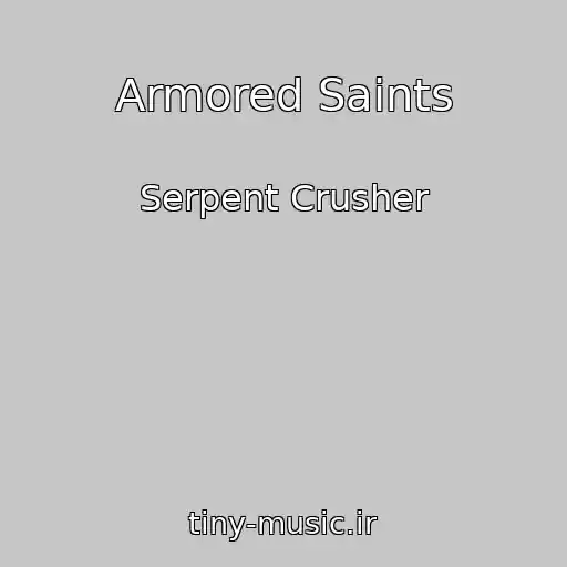 کاور آهنگ Armored Saints از Serpent Crusher