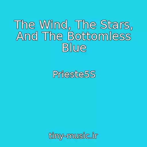 کاور آهنگ The Wind, The Stars, And The Bottomless Blue از Prieste5S