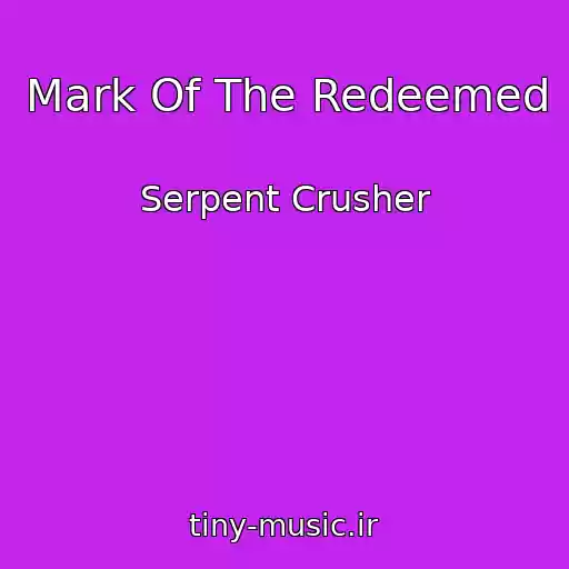 کاور آهنگ Mark Of The Redeemed از Serpent Crusher