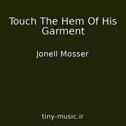 کاور آهنگ Touch The Hem Of His Garment از Jonell Mosser