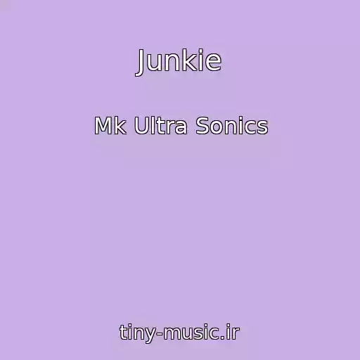 کاور آهنگ Junkie از Mk Ultra Sonics