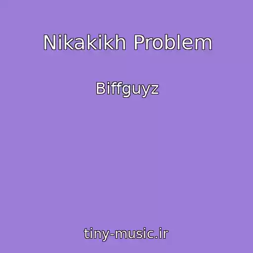 کاور آهنگ Nikakikh Problem از Biffguyz