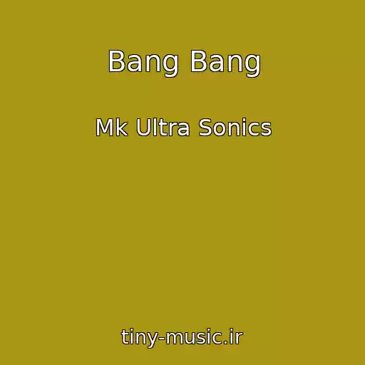کاور آهنگ Bang Bang از Mk Ultra Sonics