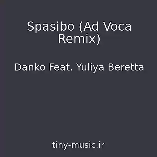 کاور آهنگ Spasibo (Ad Voca Remix) از Danko Feat. Yuliya Beretta