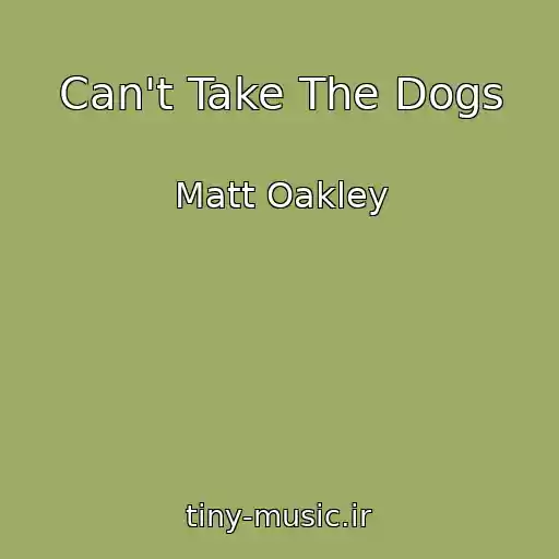 کاور آهنگ Can't Take The Dogs از Matt Oakley