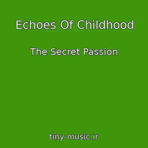 کاور آهنگ Echoes Of Childhood از The Secret Passion