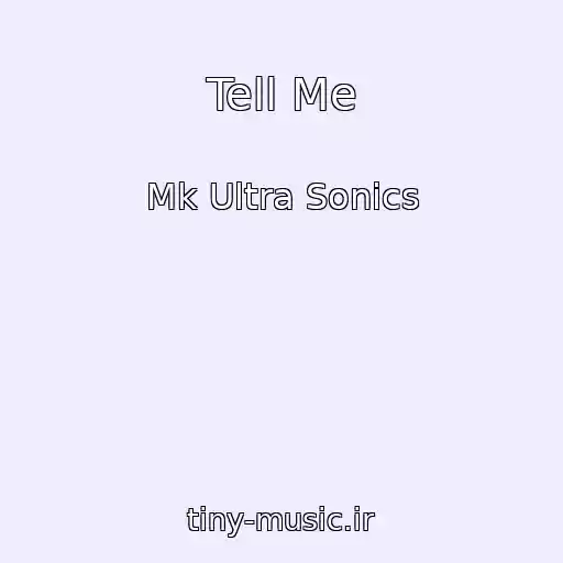 کاور آهنگ Tell Me از Mk Ultra Sonics