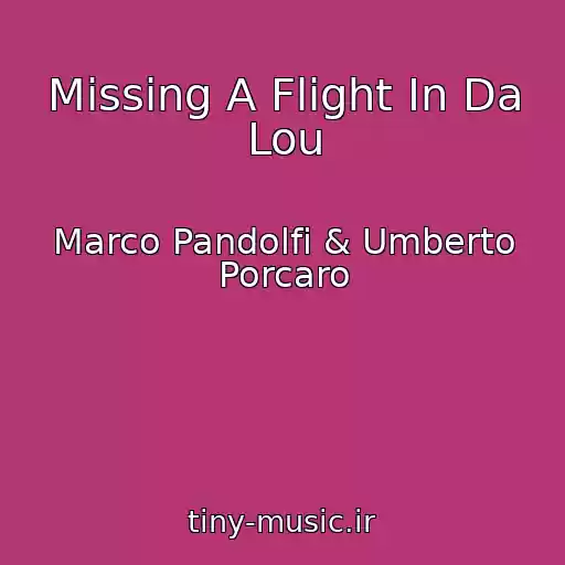 کاور آهنگ Missing A Flight In Da Lou از Marco Pandolfi & Umberto Porcaro