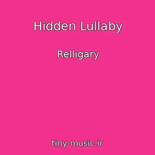 کاور آهنگ Hidden Lullaby از Relligary