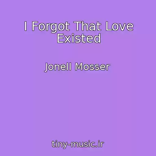 کاور آهنگ I Forgot That Love Existed از Jonell Mosser