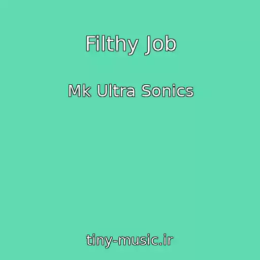 کاور آهنگ Filthy Job از Mk Ultra Sonics