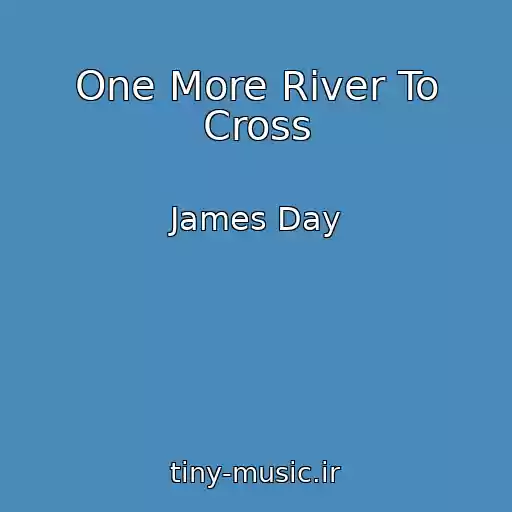 کاور آهنگ One More River To Cross از James Day