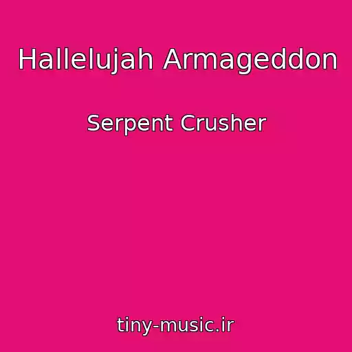 کاور آهنگ Hallelujah Armageddon از Serpent Crusher