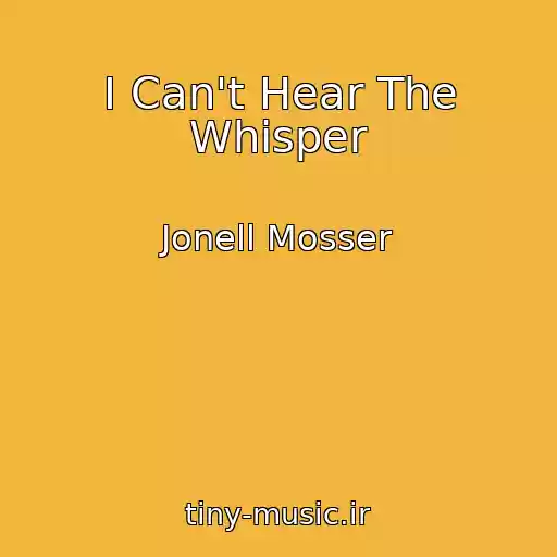 کاور آهنگ I Can't Hear The Whisper از Jonell Mosser