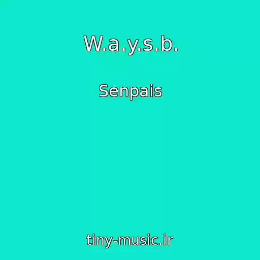کاور آهنگ W.a.y.s.b. از Senpais