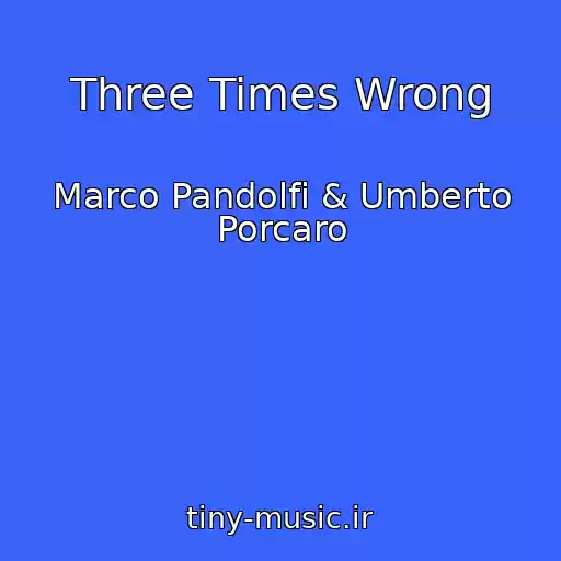کاور آهنگ Three Times Wrong از Marco Pandolfi & Umberto Porcaro