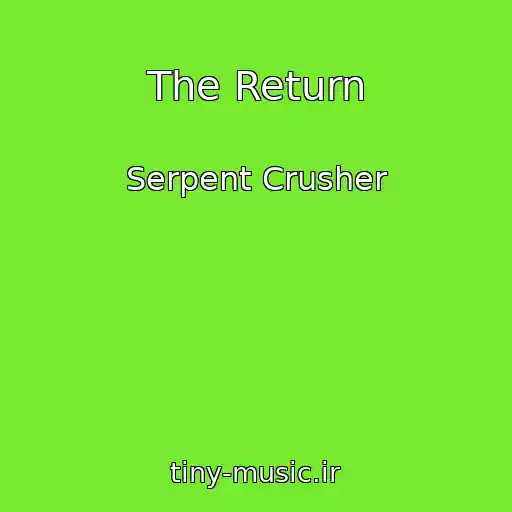 کاور آهنگ The Return از Serpent Crusher
