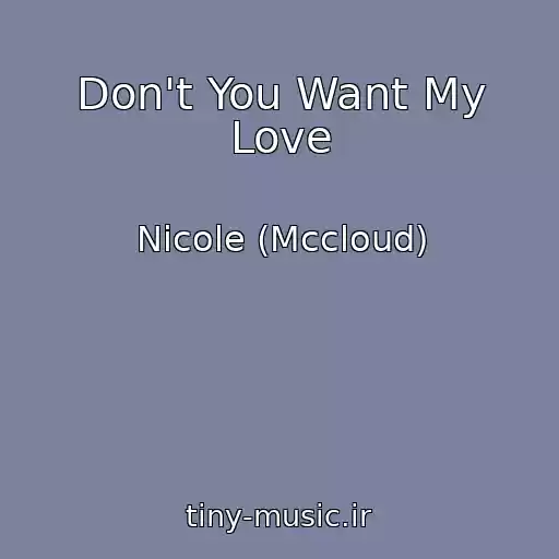 کاور آهنگ Don't You Want My Love از Nicole (Mccloud)