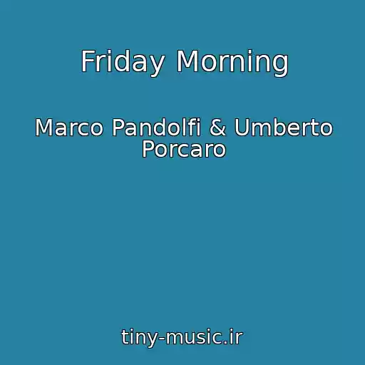 کاور آهنگ Friday Morning از Marco Pandolfi & Umberto Porcaro